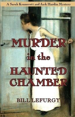 Murder In the Haunted Chamber - Bill Lefurgy - cover