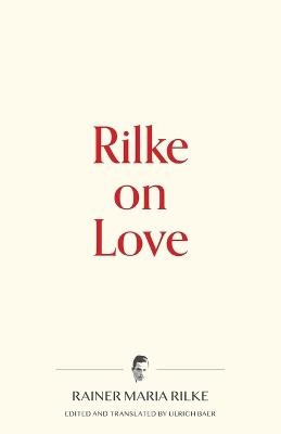 Rilke on Love - Rainer Maria Rilke - cover