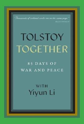 Tolstoy Together: 85 Days of War and Peace with Yiyun Li - Yiyun Li - cover