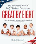 Great by Eight: The Remarkable Power of Early Childhood Development
