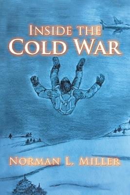 Inside the Cold War - Norman L Miller - cover