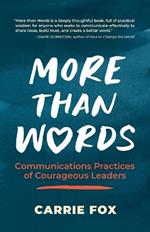 More Than Words: Communications Practices of Courageous Leaders