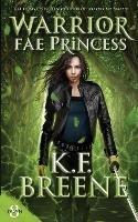 Warrior Fae Princess - K F Breene - cover