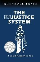 THE INJUSTICE SYSTEM, It Could Happen to You - Ronarose Train - cover
