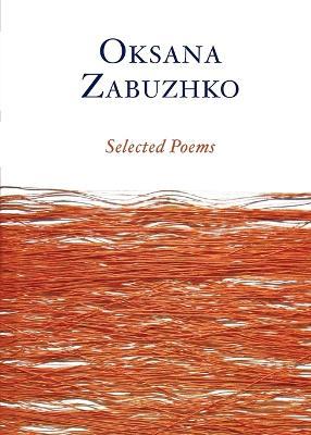 Selected Poems of Oksana Zabuzhko - Oksana Zabuzhko - cover