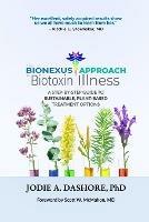 The BioNexus Approach to Biotoxin Illness: A step-by-step guide to sustainable, plant-based treatment options