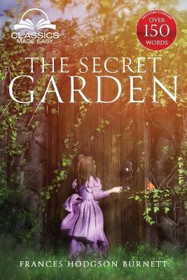 The Secret Garden (Classics Made Easy): Unabridged, with Glossary, Historic Orientation, Character, and Location Guide - Francis Hodgson Burnett - cover