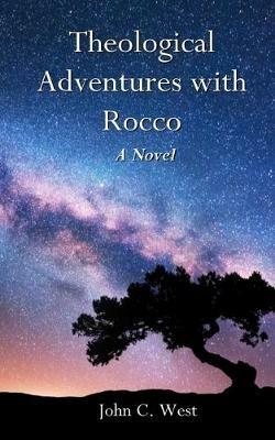 Theological Adventures with Rocco - John C West - cover