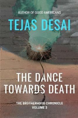 The Dance Towards Death - Tejas Desai - cover