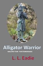 Alligator Warrior: Halpatter Tustenuggee