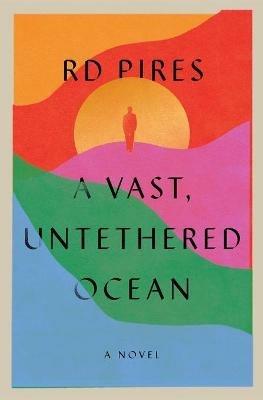 A Vast, Untethered Ocean - Rd Pires - cover