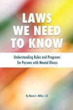 Laws We Need To Know: Understanding Rules and Programs for Persons with Mental Illness
