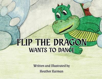 Flip the Dragon Wants to Dance - Heather Karman - cover