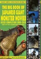The Big Book of Japanese Giant Monster Movies: Heisei Completion (1989-2019) - John Lemay - cover