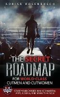 The Secret Roadmap for World-Class Cutmen and Cutwomen: Start Your Career in Mixed Martial Arts, Boxing, And Muay Thai Now!