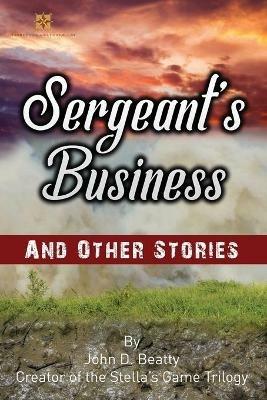 Sergeant's Business and Other Stories - John D Beatty - cover
