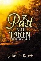 The Past Not Taken: Three Novellas - John Beatty - cover