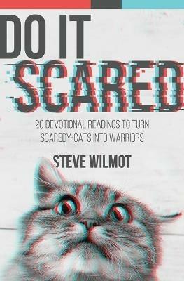 Do It Scared: 20 Devotional Readings to Turn Scaredy-Cats into Warriors - Steve Wilmot - cover