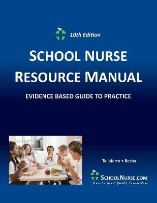 SCHOOL NURSE RESOURCE MANUAL Tenth EDition: Evidenced Based Guide to Practice - cover