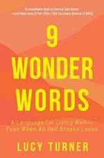 9 Wonder Words: A Language for Living Well- Even When All Hell Breaks Loose