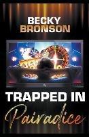 Trapped in Pairadice - Becky Bronson - cover