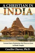 A Christian in India: Lessons from a Seminarian who Discovers Jesus in Hindu Temples
