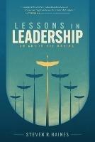 Lessons in Leadership: An Art In The Making - Steven R Haines - cover