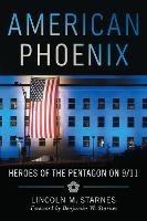 American Phoenix: Heroes of the Pentagon on 9/11 - Lincoln M. Starnes - cover