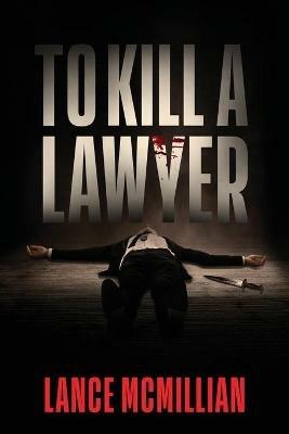 To Kill A Lawyer - Lance McMillian - cover