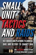 Small Unit Tactics and Raids: Two Illustrated Manuals