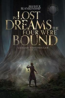 In Lost Dreams the Four Were Bound - Bradley R Blankenship - cover