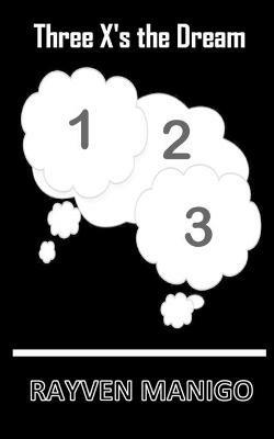 Three X's the Dream - Rayven Manigo - cover