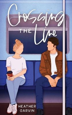Crossing the Line - Heather Garvin - cover