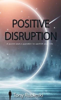 Positive Disruption - Tony Rubleski - cover