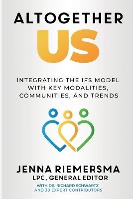 Altogether Us: Integrating the IFS Model with Key Modalities, Communities, and Trends - Richard Schwartz - cover
