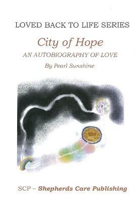 The City of Hope: An Autobiography of Love - Pearl Sunshine - cover