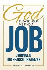 God Please Help Me Find A Job: Journal & Job Search Organizer
