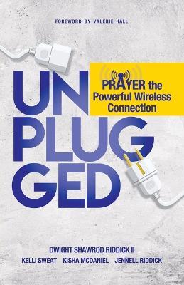 Unplugged: Prayer The Powerful Wireless Connection - Dwight S Riddick,Jennell Riddick - cover