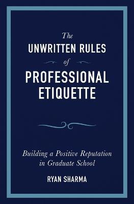 The Unwritten Rules of Professional Etiquette - Ryan Sharma - cover
