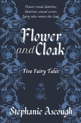 Flower and Cloak - Stephanie Ascough - cover