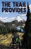 The Trail Provides: A Boy's Memoir of Thru-Hiking the Pacific Crest Trail