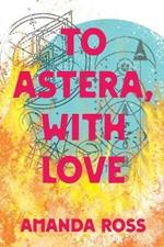 To Astera, With Love