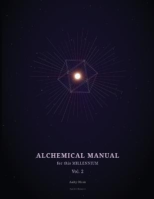 Alchemical Manual for this Millennium Volume 2 - Aaity Olson - cover