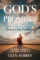 God's Promises * Every One Fulfilled: He Is Faithful * You Can Count on It! - Glen Aubrey - cover