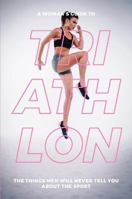 A Woman's Guide to TA Woman's Guide to Triathlon - Eva Mauer - cover
