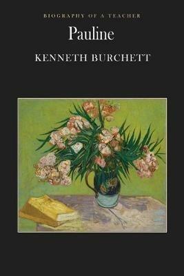 Pauline: Biography of a Teacher - Kenneth Burchett - cover