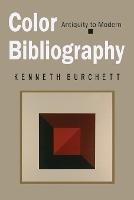 Color Bibliography: Antiquity to Modern - Kenneth E Burchett - cover