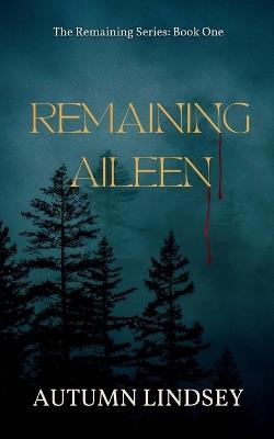 Remaining Aileen: Book One - Autumn Lindsey - cover