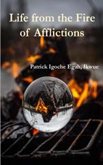 Life from the Fire of Afflictions