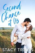Second Chance at Us: A Friends-to- Lovers, Second Chance Romance